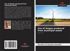 Capa do livro de Use of biogas produced from municipal waste 