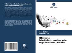 Bookcover of Effiziente Arbeitslastzuweisung in Fog-Cloud-Netzwerken