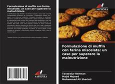 Capa do livro de Formulazione di muffin con farina miscelata: un caso per superare la malnutrizione 