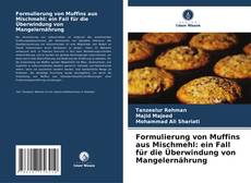 Обложка Formulierung von Muffins aus Mischmehl: ein Fall für die Überwindung von Mangelernährung