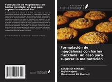 Capa do livro de Formulación de magdalenas con harina mezclada: un caso para superar la malnutrición 