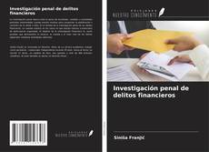 Bookcover of Investigación penal de delitos financieros