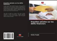Bookcover of Enquêtes pénales sur les délits financiers
