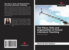 Bookcover of The Place, Role and Organization of School Literature Teaching