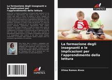 Bookcover of La formazione degli insegnanti e le implicazioni per l'apprendimento della lettura