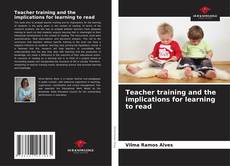 Teacher training and the implications for learning to read kitap kapağı