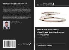 Bookcover of Obstáculos judiciales y ejecutivos a la extradición de delincuentes