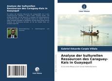 Analyse der kulturellen Ressourcen des Caraguay-Kais in Guayaquil的封面