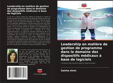 Buchcover von Leadership en matière de gestion de programme dans le domaine des dispositifs médicaux à base de logiciels