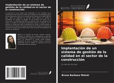 Couverture de Implantación de un sistema de gestión de la calidad en el sector de la construcción