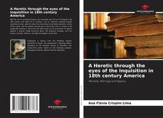 A Heretic through the eyes of the Inquisition in 18th century America的封面