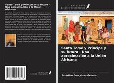 Portada del libro de Santo Tomé y Príncipe y su futuro - Una aproximación a la Unión Africana