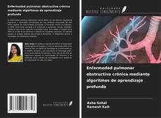 Portada del libro de Enfermedad pulmonar obstructiva crónica mediante algoritmos de aprendizaje profundo