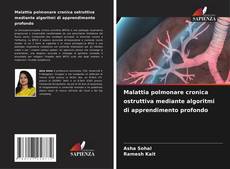 Copertina di Malattia polmonare cronica ostruttiva mediante algoritmi di apprendimento profondo