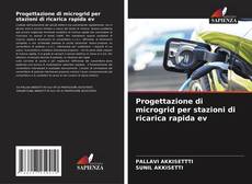 Bookcover of Progettazione di microgrid per stazioni di ricarica rapida ev