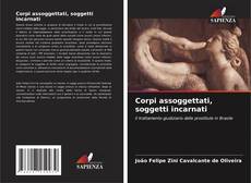 Bookcover of Corpi assoggettati, soggetti incarnati