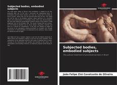 Subjected bodies, embodied subjects kitap kapağı
