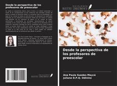 Bookcover of Desde la perspectiva de los profesores de preescolar