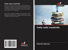 Bookcover of Tutto sulla creatività