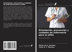 Bookcover of Orientación, prevención y cuidados de enfermería para la sífilis