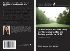Couverture de La biblioteca escolar vista por los estudiantes de Pedagogía de la UFAL