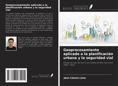 Bookcover of Geoprocesamiento aplicado a la planificación urbana y la seguridad vial
