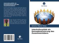Bookcover of Interkulturalität als Konzeptualisierung des Zusammenlebens