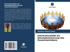 Interkulturalität als Konzeptualisierung des Zusammenlebens的封面