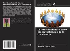 La interculturalidad como conceptualización de la convivencia kitap kapağı