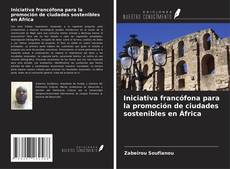 Bookcover of Iniciativa francófona para la promoción de ciudades sostenibles en África