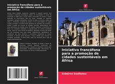 Capa do livro de Iniciativa francófona para a promoção de cidades sustentáveis em África 