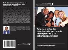 Copertina di Relación entre las prácticas de gestión de recompensas y la satisfacción laboral