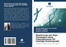 Gewinnung von Soja-Genotypen ohne Lipoxygenasen für niedrige Breitengrade kitap kapağı