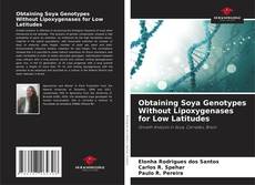Obtaining Soya Genotypes Without Lipoxygenases for Low Latitudes kitap kapağı