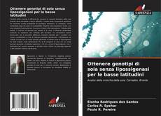 Capa do livro de Ottenere genotipi di soia senza lipossigenasi per le basse latitudini 