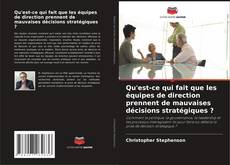 Buchcover von Qu'est-ce qui fait que les équipes de direction prennent de mauvaises décisions stratégiques ?