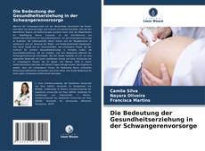 Capa do livro de Die Bedeutung der Gesundheitserziehung in der Schwangerenvorsorge 
