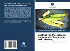 Bookcover of Qualität von Maiskörnern während der Trocknung und Lagerung