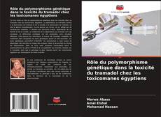 Bookcover of Rôle du polymorphisme génétique dans la toxicité du tramadol chez les toxicomanes égyptiens