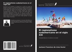 Copertina di El regionalismo sudamericano en el siglo XXI