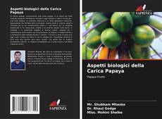 Copertina di Aspetti biologici della Carica Papaya