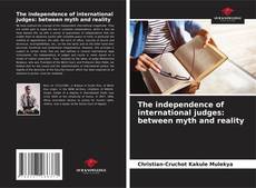 Capa do livro de The independence of international judges: between myth and reality 