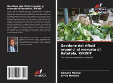 Capa do livro de Gestione dei rifiuti organici al mercato di Batetela, KIKWIT 