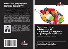 Bookcover of Formulazione e valutazione di compresse galleggianti di quetiapina fumarato