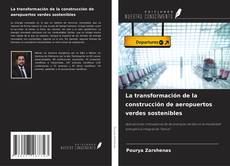 Couverture de La transformación de la construcción de aeropuertos verdes sostenibles