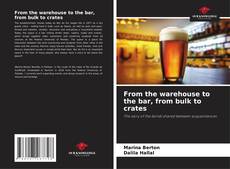 Buchcover von From the warehouse to the bar, from bulk to crates