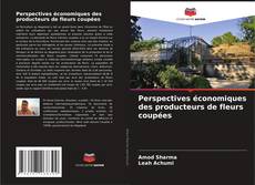 Bookcover of Perspectives économiques des producteurs de fleurs coupées
