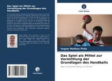 Capa do livro de Das Spiel als Mittel zur Vermittlung der Grundlagen des Handballs 