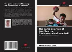 Portada del libro de The game as a way of teaching the fundamentals of handball