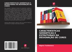 CARACTERÍSTICAS SEMÂNTICAS E ESTRUTURAIS DA DESIGNAÇÃO DE CORES kitap kapağı